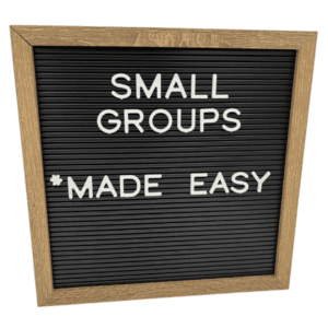 Letter board that says small groups made easy